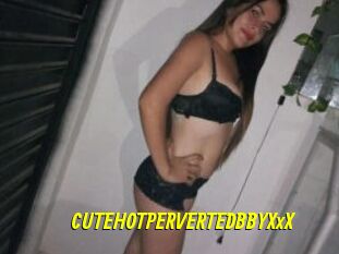CUTEHOTPERVERTEDBBYXxX
