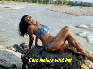 Caro_mature_wild_hot