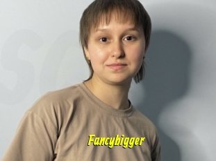 Fancybigger