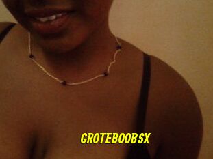 GROTEBOOBSX