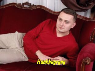 Hankhugeguy