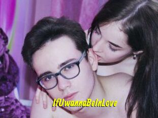 IfUwannaBeInLove