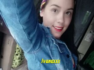 Ivanaxxx