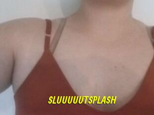 SLUUUUUTSPLASH_