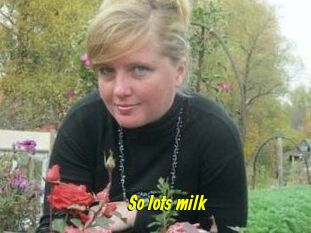So_lots_milk