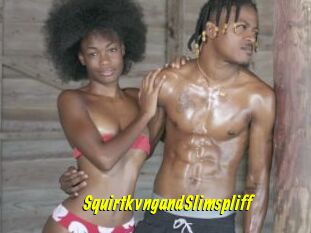 SquirtkvngandSlimspliff
