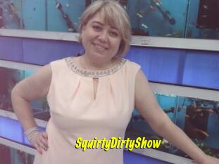 SquirtyDirtyShow