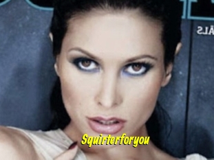 Squirterforyou