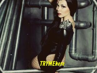 TRYMEhere