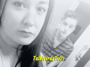 TalkNerdyToUs