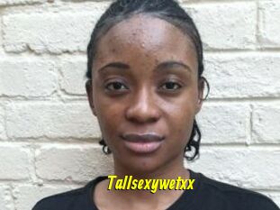 Tallsexywetxx