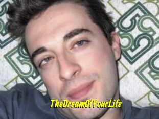 TheDreamOfYourLife