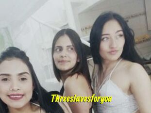 Threeslavesforyou