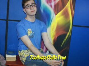 TooSweetToBeTrue