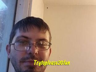 Trytoplease20fun