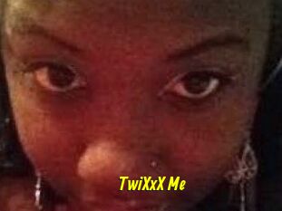 TwiXxX_Me