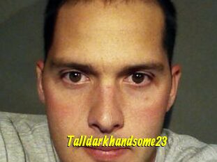 Talldarkhandsome23