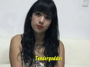 Tendergoddes