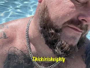 Thickirisheighty