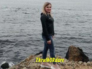 ThruthORdare