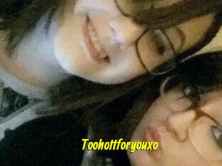 Toohottforyouxo