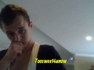 Toosweet4unow