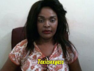 Toxicsexyass