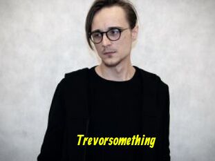 Trevorsomething