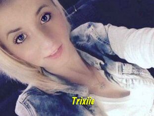Trixiie