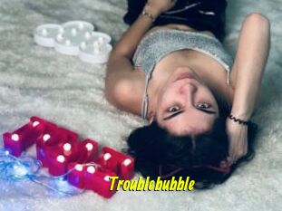 Troublebubble