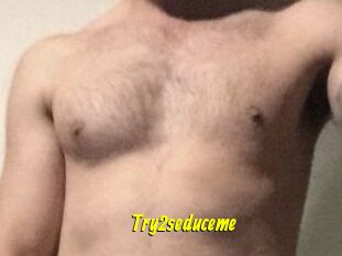 Try2seduceme
