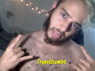 Trynot2cum96