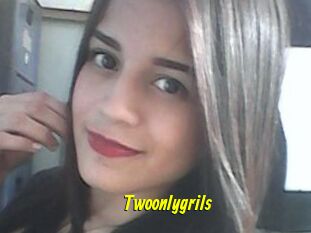 Twoonlygrils