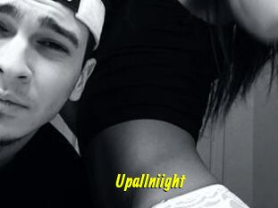 Upallniight